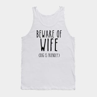 Beware of Wife Dog is Friendly- Black Tank Top